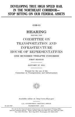Developing True High Speed Rail in the Northeast Corridor: Stop Sitting on Our Federal Assets