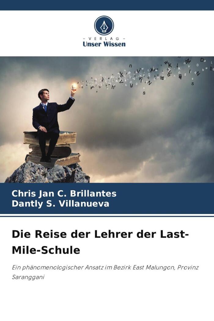 Die Reise der Lehrer der Last-Mile-Schule: Ein phänomenologischer Ansatz im Bezirk East Malungon, Provinz Saranggani