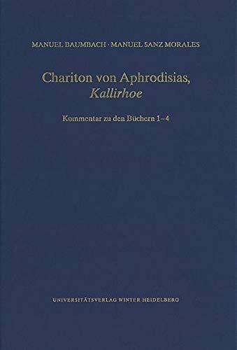 Chariton Von Aphrodisias, 'Kallirhoe': Kommentar Zu Den Buchern 1-4