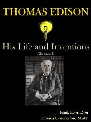 Thomas Edison; His Life and Inventions
