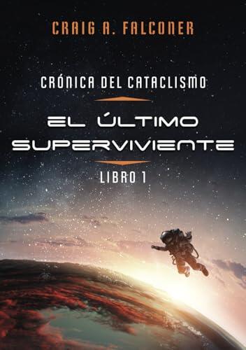 El último superviviente (Crónica del cataclismo 1)