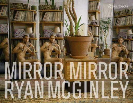 Ryan McGinley: Mirror Mirror