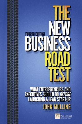 New Business Road Test: What Entrepreneurs and Executives Should Do Before Launching a Lean Start-Up