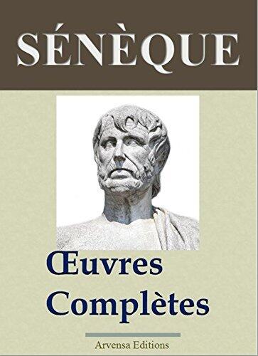 Sénèque : Oeuvres complètes illustrées (31 titres annotés et complétés)
