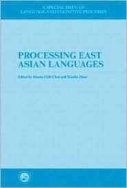 Processing East Asian Languages: A Special Issue of Language And Cognitive Processes