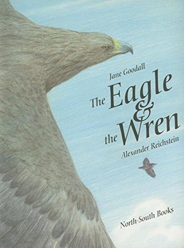 The Eagle and the Wren by Jane Goodall