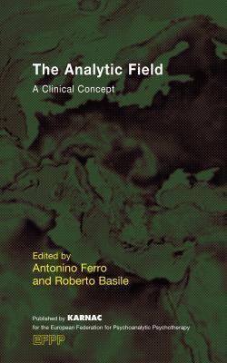 The Analytic Field: A Clinical Concept: A Clinical Concept