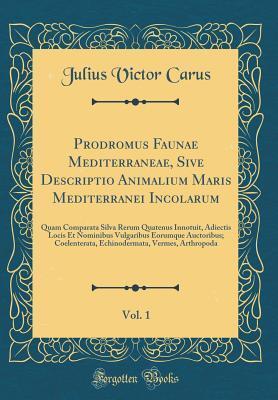 Prodromus Faunae Mediterraneae, Sive Descriptio Animalium Maris Mediterranei Incolarum, Vol. 1: Quam Comparata Silva Rerum Quatenus Innotuit, Adiectis ... Vermes, Arthropoda
