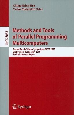 Methods and Tools of Parallel Programming Multicomputers: Second Russia-Taiwan Symposium, MTPP 2010, Vladivostok, Russia, May 16-19, 2010, Revised ...
