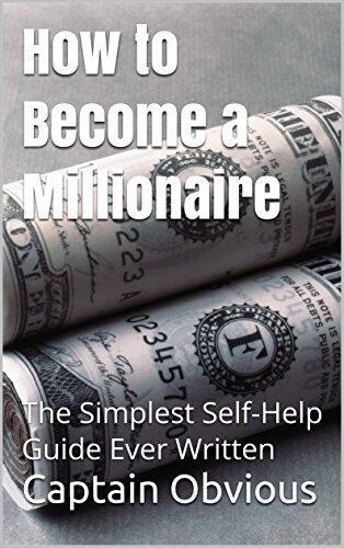 How to Become a Millionaire: The Simplest Self-Help Guide Ever Written