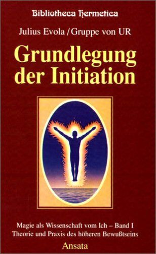 Grundlegung der Initiation. Magie als Wissenschaft vom Ich 1.