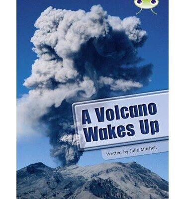 Bug Club Non-Fiction: A Volcano Wakes Up (Lime A/NC 3C)