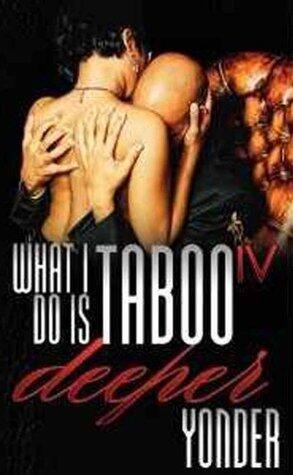 What I Do Is Taboo 4