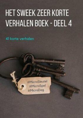 Het Sweek Zeer Korte Verhalen Boek - deel 4 - #MicroSleutel, #MicroSpel, #MicroDag