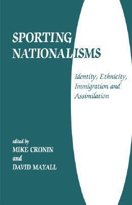 Sporting Nationalisms: Identity, Ethnicity, Immigration and Assimilation
