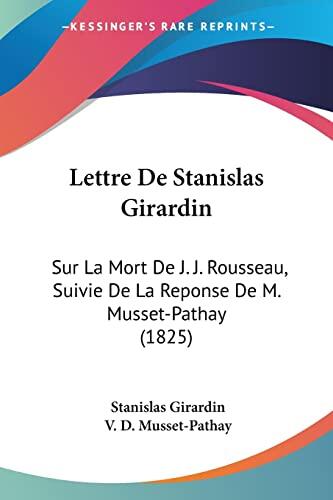 Lettre: Sur la Mort de J. J. Rousseau, Suivie de la Réponse de M. Musset-Pathay
