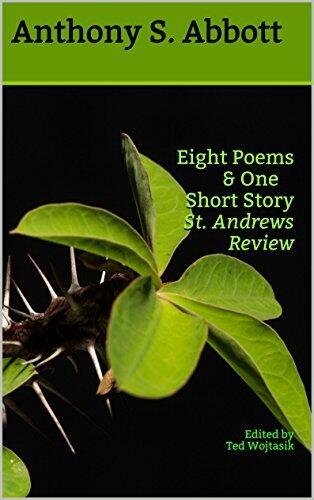 Eight Poems & One Short Story St. Andrews Review: Edited by Ted Wojtasik