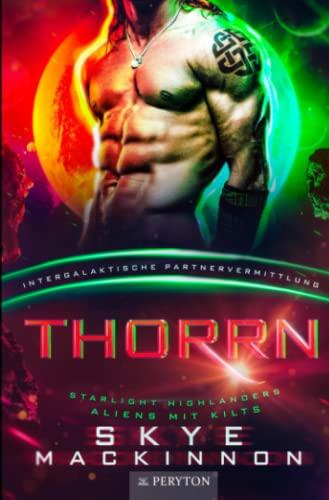 Thorrn: Intergalaktische Partnervermittlung (Starlight Highlanders: Aliens mit Kilts)