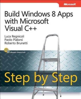 Build Windows 8 Apps with Microsoft Visual C++: Step by Step