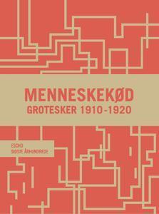Menneskekød: Grotesker (1910-1920)
