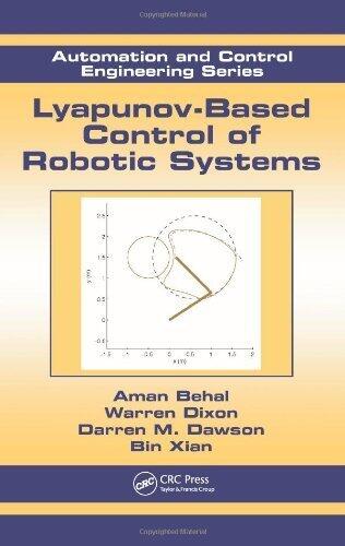 Lyapunov-Based Control of Robotic Systems (Automation and Control Engineering) by Behal, Aman, Dixon, Warren, Dawson, Darren M., Xian, Bin (2009) Hardcover