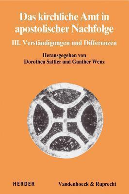 Das Kirchliche Amt in apostolischer Nachfolge: Verstandigungen und Differenzen (3) (Dialog Der Kirchen, 14)
