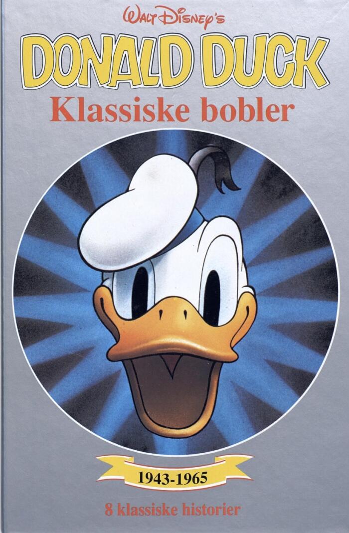 Walt Disney's Donald Duck: klassiske bobler 1943-1965 : 8 klassiske Carl Barks-historier - en av dem ikke tidligere utgitt i Norge