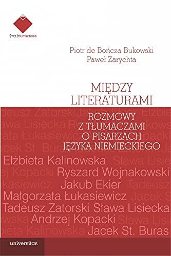 Między Literaturami: Rozmowy z Tłumaczami o Pisarzach Języka Niemieckiego