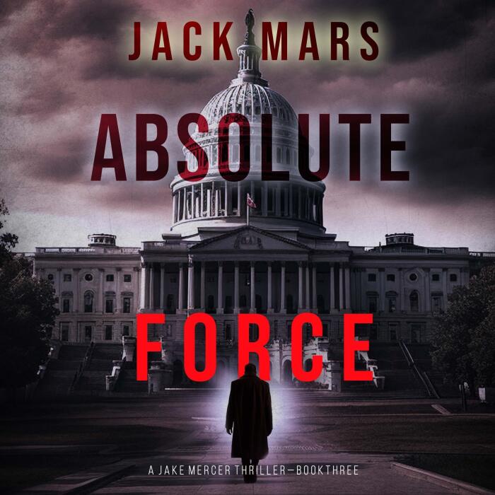Absolute Force: A Jake Mercer Political Thriller, Book 3