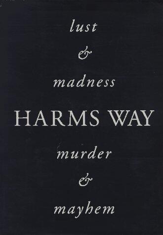 Harms Way: Lust and Madness, Murder and Mayhem: A Book of Photographs