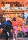 Como tratar y ensenar al nino con problemas de atencion e hiperactividad/ How treat and teach children with attention problems and hyperactivity ... Psiquiatria, Psicoterapia)