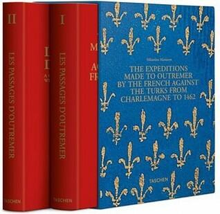 A Chronicle of The Crusades: From Charlemagne to Suyltan Bayezid / The Expeditions to Outremer and Unabridged, Annotated Edition with A Commentary