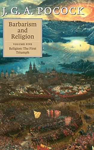 Barbarism and Religion (Volume 5): Religion: The First Triumph