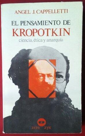 El Pensamiento de Kropotkin: Ciencia, ética y anarquía