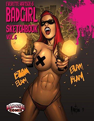 Everette Hartsoe's Badgirl Sketchbook vol.6-Kickstarter ed.