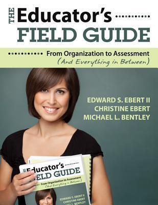 The Educator′s Field Guide: From Organization to Assessment