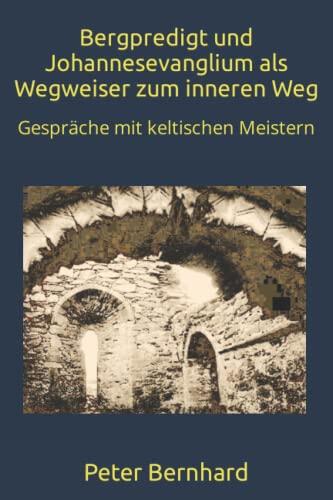 Bergpredigt und Johannesevanglium als Wegweiser zum inneren Weg: Gespräche mit keltischen Meistern