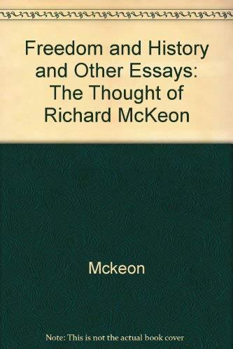 Freedom and History and Other Essays: An Introduction to the Thought of Richard McKeon
