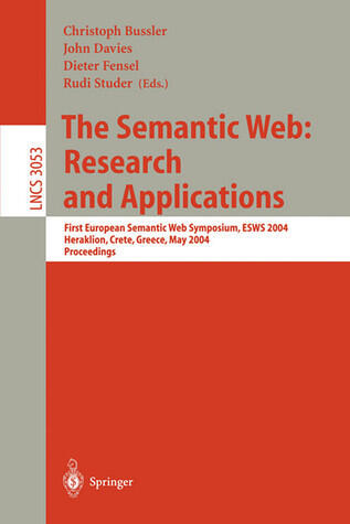 The Semantic Web: Research and Applications: First European Semantic Web Symposium, ESWS 2004, Heraklion, Crete, Greece, May 10-12, 2004, Proceedings