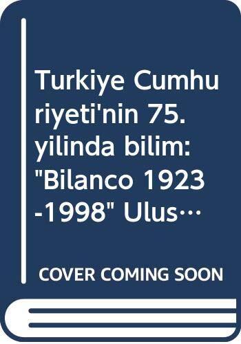 Türkiye Cumhuriyeti'nin 75. yılında bilim: "Bilanço 1923-1998" Ulusal Toplantısı