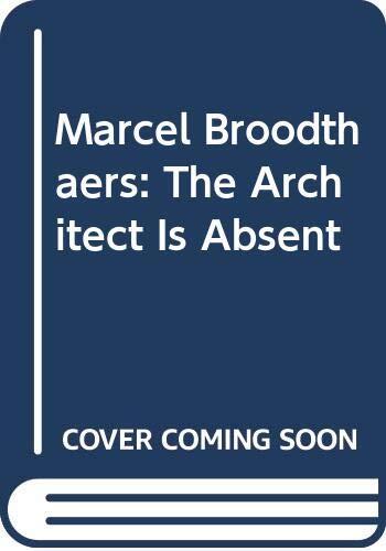Marcel Broodthaers: The Architect is Absent
