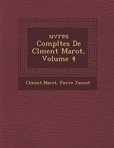Uvres Completes de CL Ment Marot, Volume 4