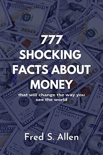 777 SHOCKING FACTS ABOUT MONEY THAT WILL CHANGE THE WAY YOU SEE THE WORLD