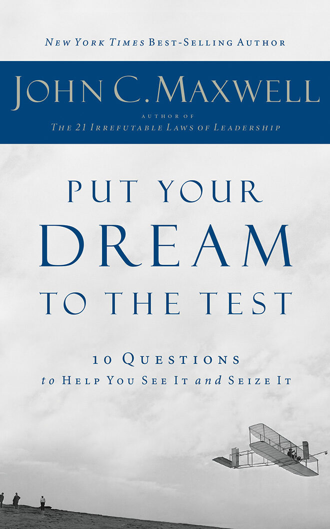 Put Your Dream to the Test: 10 Questions to Help You See It and Seize It