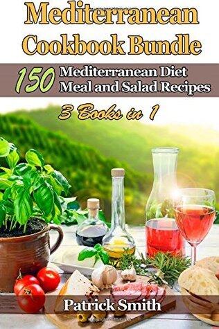 Mediterranean Cookbook Bundle: 150 Mediterranean Diet Meal and Salad Recipes