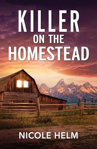 Killer On The Homestead: A new small-town, cowboy romance perfect for fans of second chances in 2025! (Bent County Protectors, Book 2)