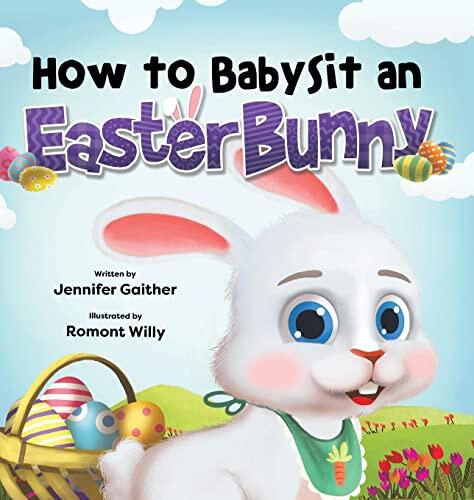 How to Babysit an Easter Bunny: Children's Rabbit Book About Emotions