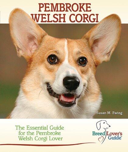 Pembroke Welsh Corgi (Breedlover's GuideTM) by Susan M. Ewing