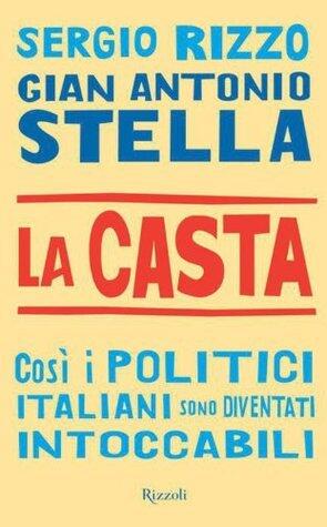 La casta: Così i politici italiani sono diventati intoccabili