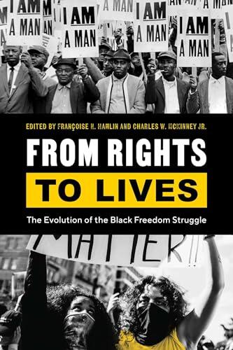 From Rights to Lives: The Evolution of the Black Freedom Struggle